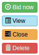 4 buttons: Bid now, View, Close, and Delete